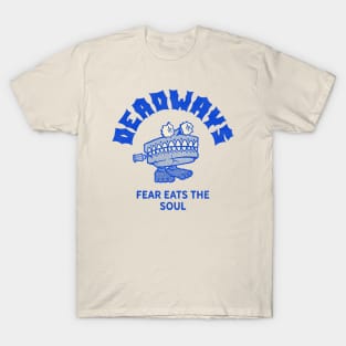 Deadways Fear Eats The Soul T-Shirt